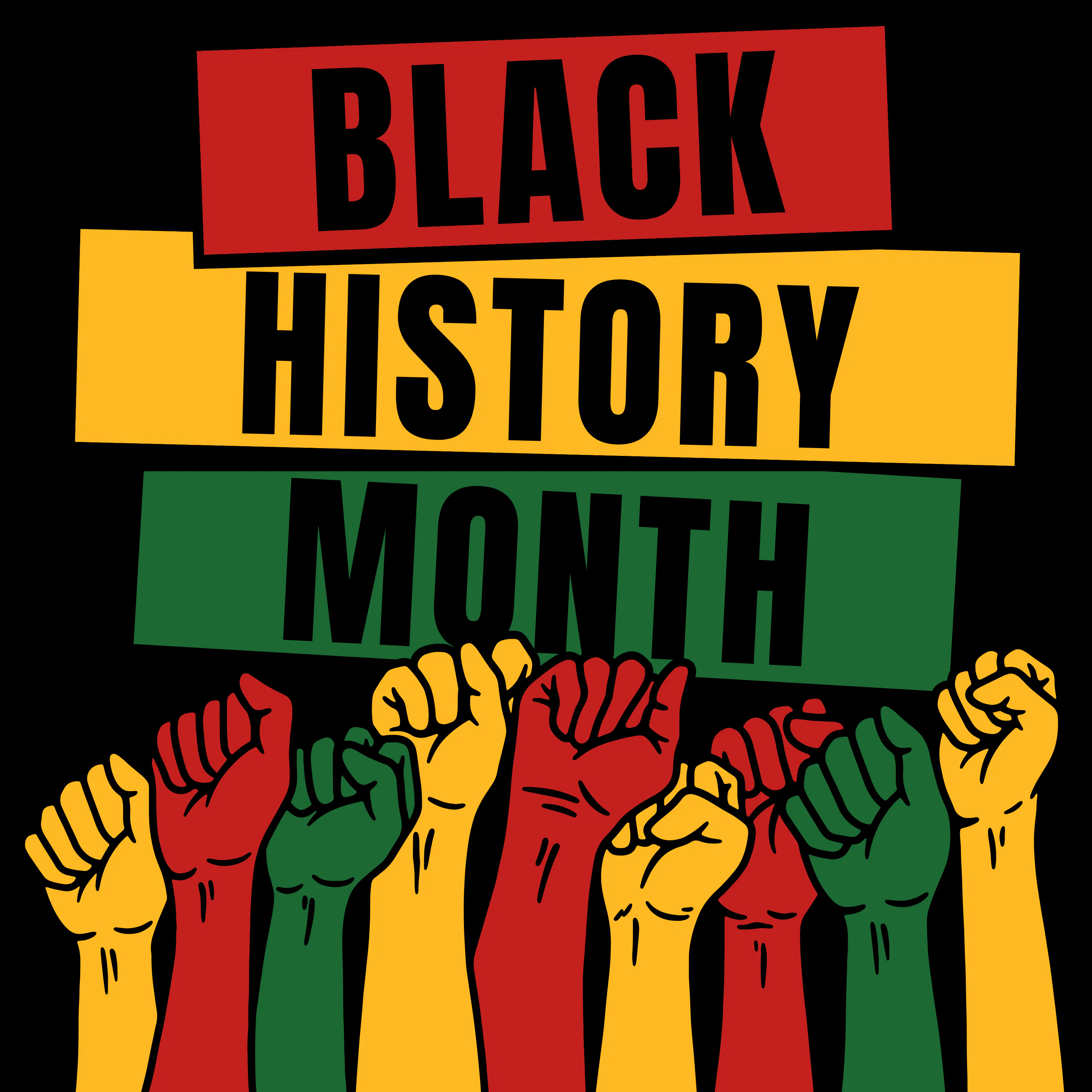 Graphic reading “Black History Month” in bold black lettering on red, gold, and green horizontal banners, above raised fists in red, gold, and green symbolizing unity, pride, and collective strength.