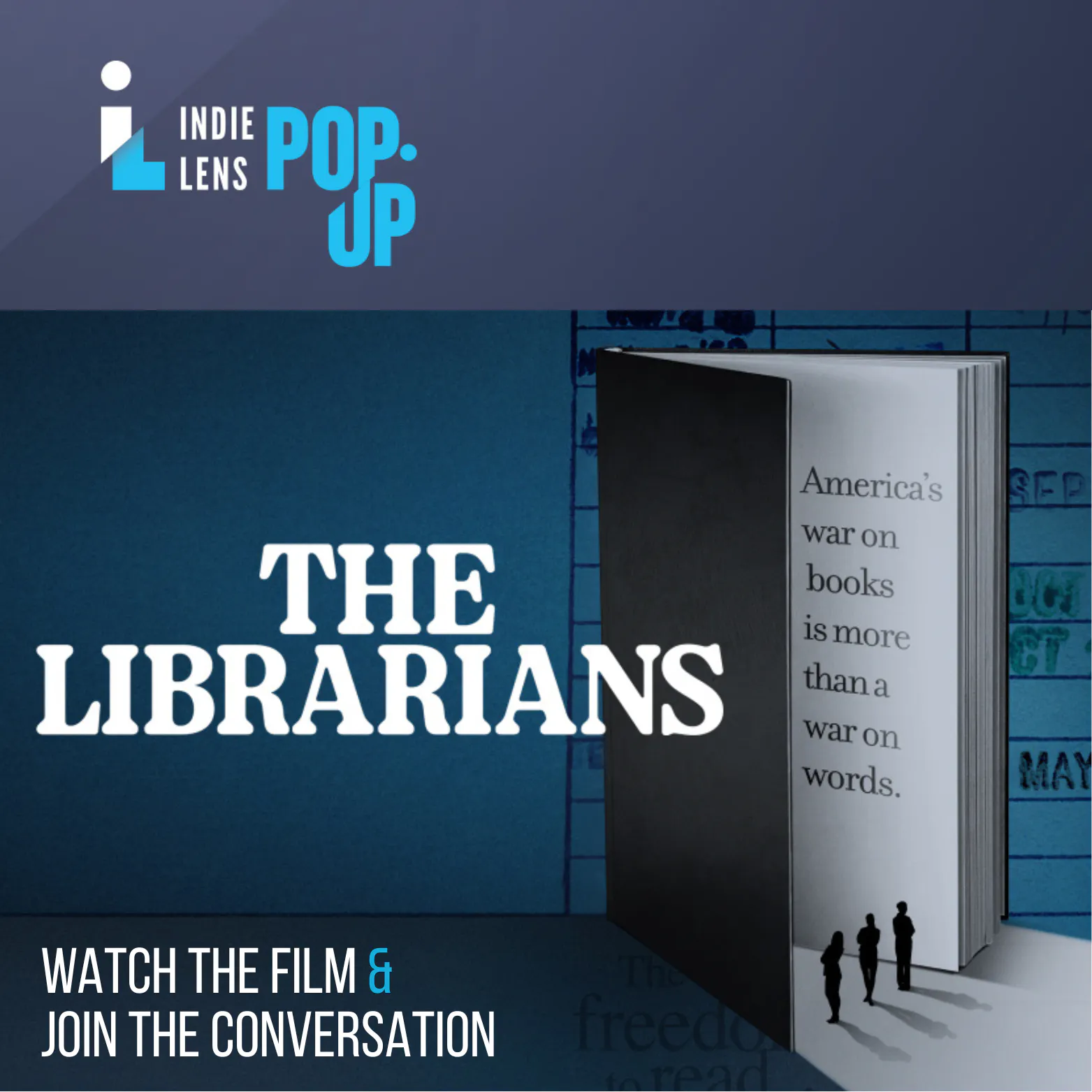 Promotional graphic for “The Librarians” (Indie Lens Pop-Up) featuring the film title, a partially opened book with the text “America’s war on books is more than a war on words,” and the line “Watch the film & join the conversation.”