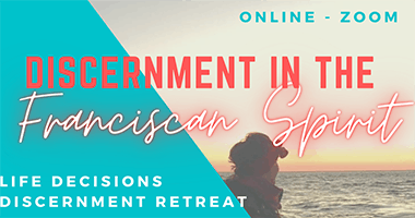 Life Decisions/Discernment in the Franciscan Spirit Retreat